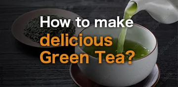 How to make delicious green tea?
